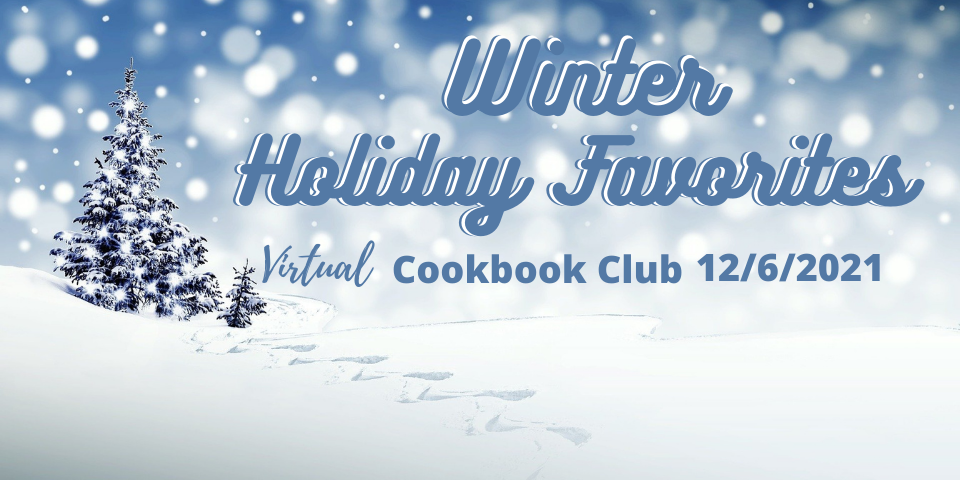 slide advertising Virtual Cookbook Club 12-6-21 theme of Winter Holiday Favorites